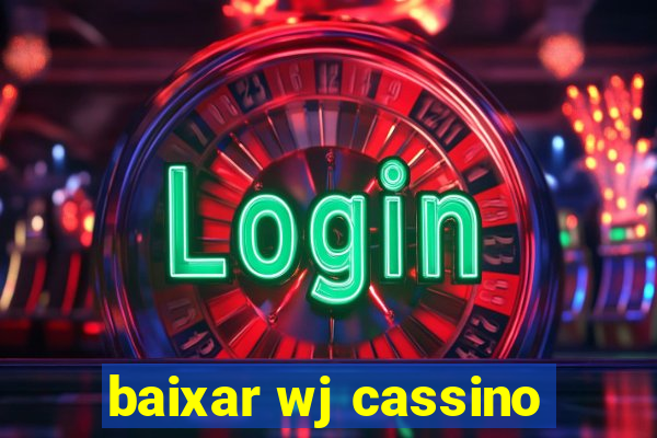 baixar wj cassino